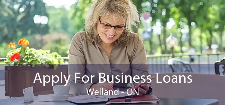 Apply For Business Loans Welland - ON