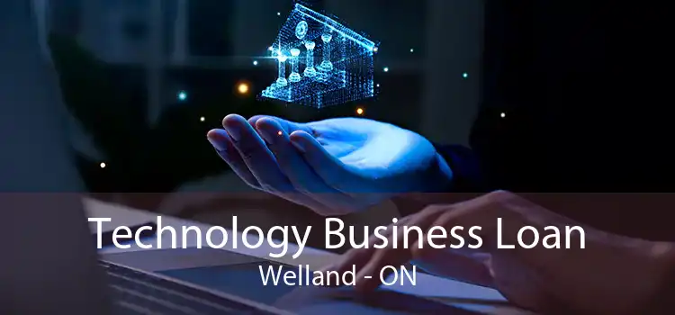 Technology Business Loan Welland - ON